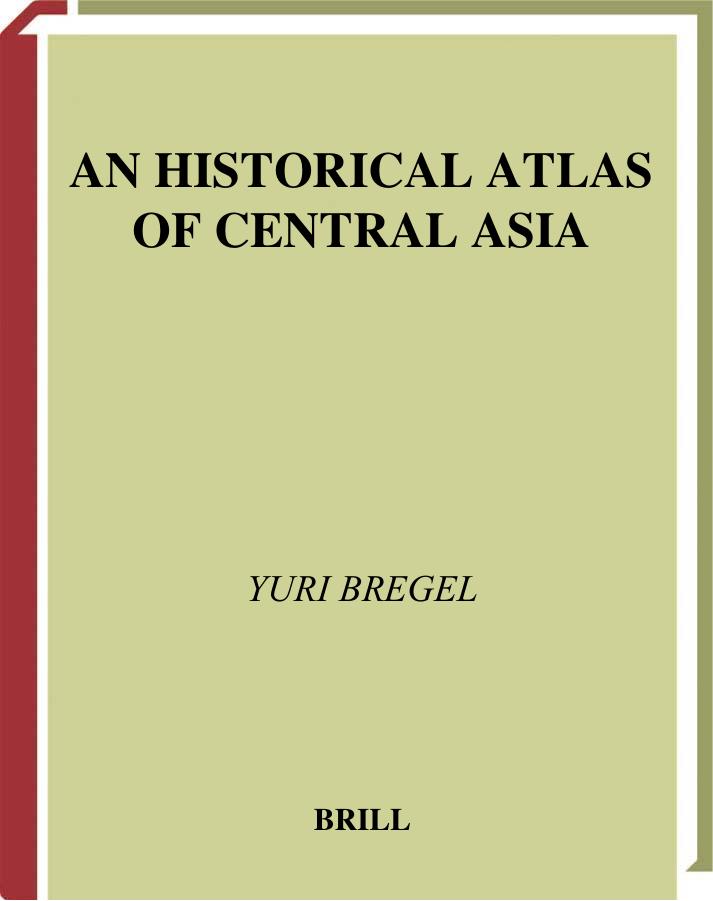 An Historical Atlas of Central Asia by Yuri Bregel