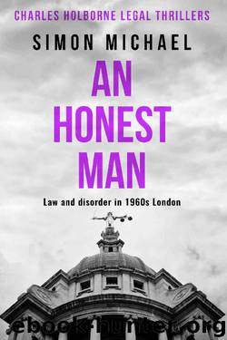 An Honest Man: Law and disorder in 1960s London (Charles Holborne Legal Thrillers Book 2) by Simon Michael
