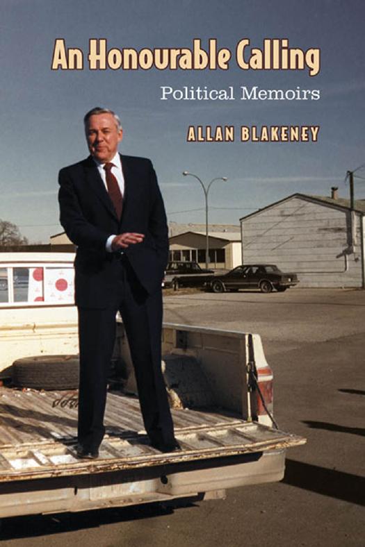 An Honourable Calling : Political Memoirs by Allan Blakeney