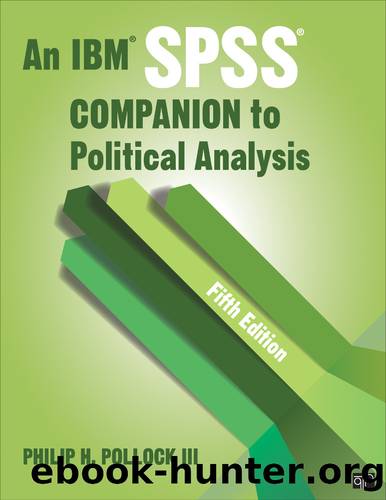 An IBM SPSS® Companion to Political Analysis by Philip H. H. Pollock III