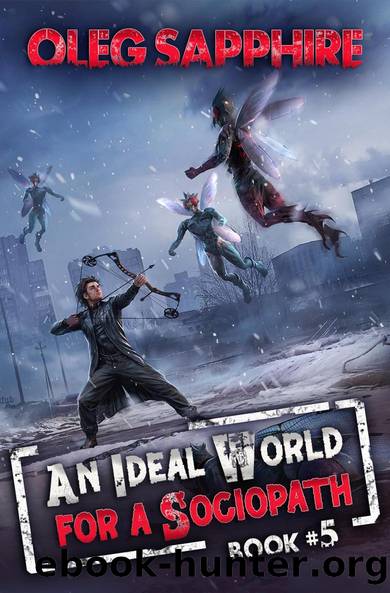 An Ideal World For A Sociopath 5 - An Ideal World For A Sociopath 05 (A LitRPG Apocalypse Adventure Series) by Oleg Sapphire