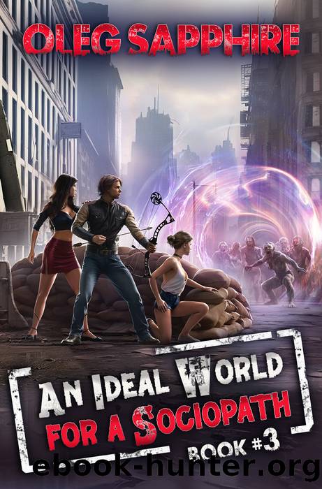 An Ideal World for a Sociopath (Book 3): A LitRPG Apocalypse Adventure Series by Oleg Sapphire