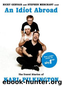An Idiot Abroad: The Travel Diaries of Karl Pilkington by Pilkington Karl & Ricky Gervais & Stephen Merchant