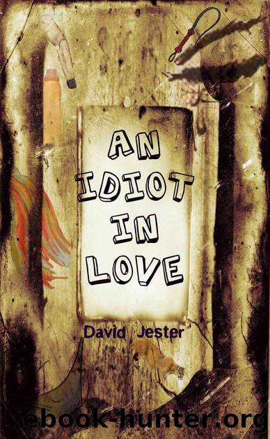 An Idiot in Love (a laugh out loud romantic comedy) by David Jester