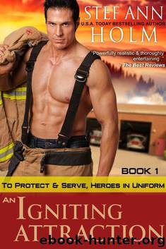An Igniting Attraction (To Protect and Serve, Heroes in Uniform Series, Book 1) by Stef Ann Holm