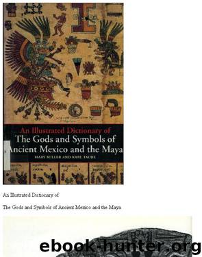 An Illustrated Dictionary Of The Gods And Symbols Of Ancient Mexico by Unknown Author