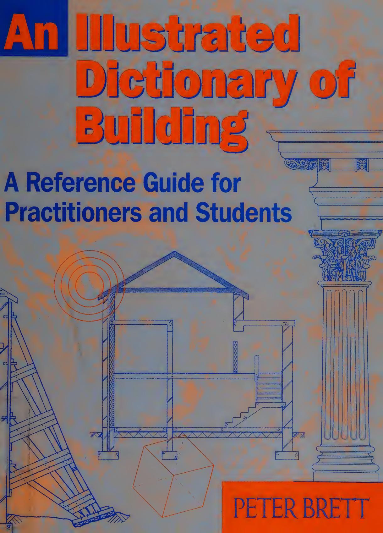 An Illustrated Dictionary of Building: An Illustrated Reference Guide for Practitioners and Students by Peter Brett