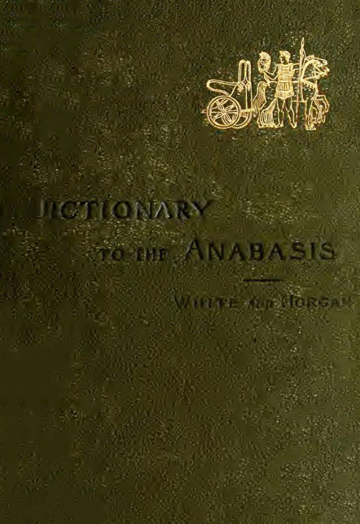 An Illustrated Dictionary to Xenophon's Anabasis by John W. White; Morris H. Morgan