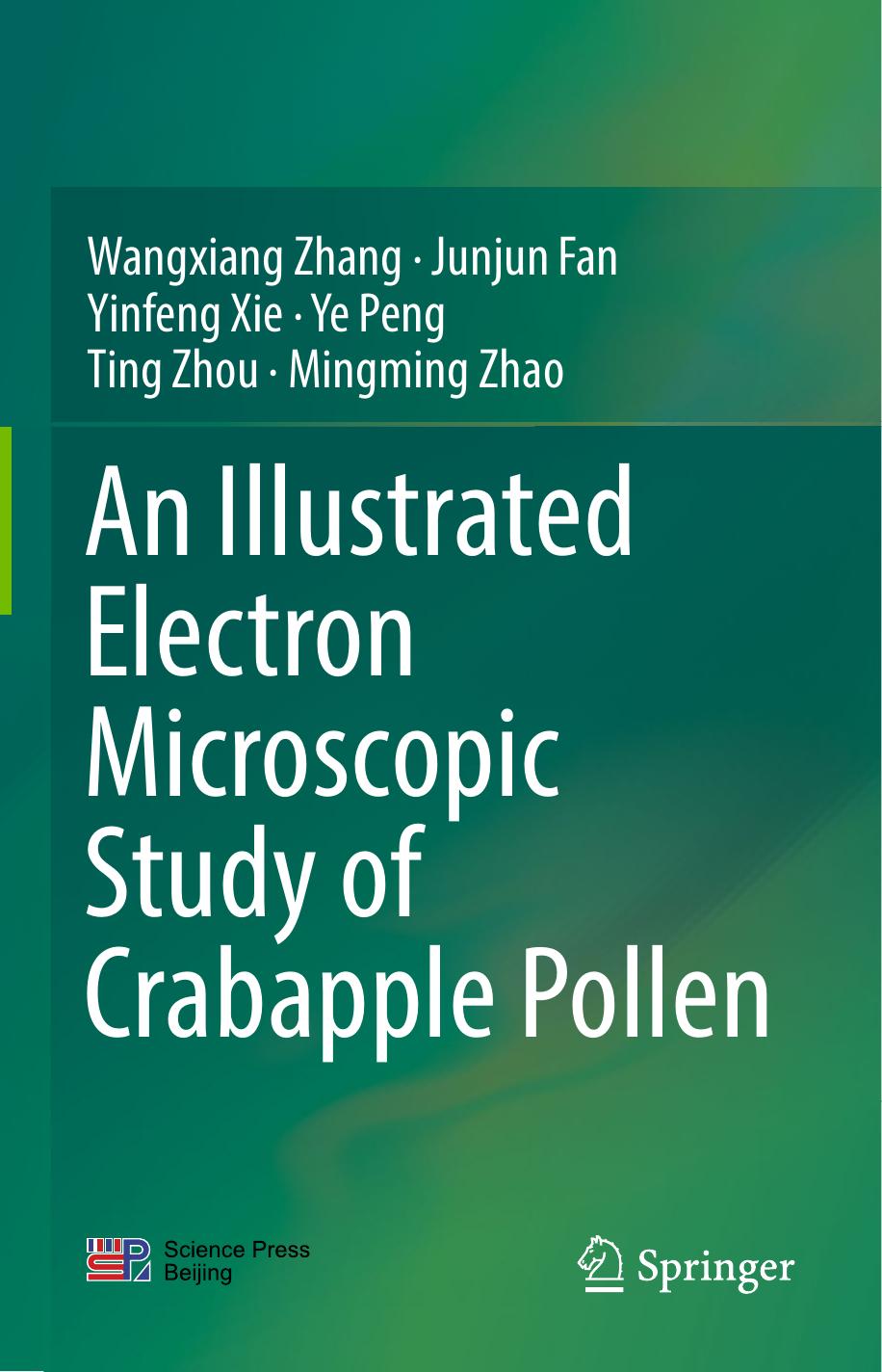 An Illustrated Electron Microscopic Study of Crabapple Pollen by Wangxiang Zhang Junjun Fan Yinfeng Xie Ye Peng Ting Zhou Mingming Zhao