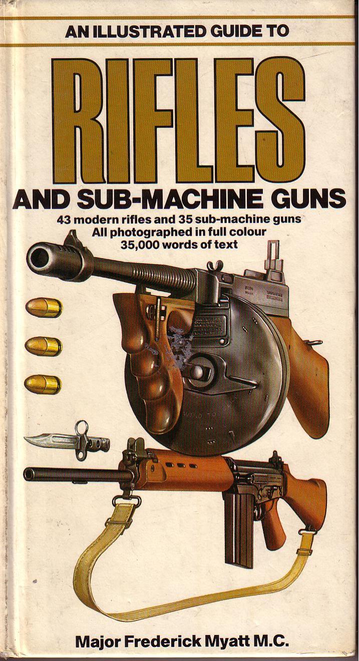 An Illustrated Guide To Rifles And Sub-Machine Guns by Unknown
