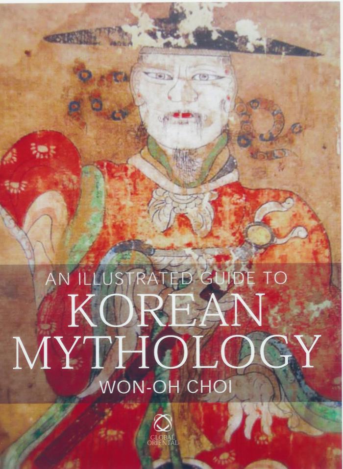 An Illustrated Guide to Korean Mythology by Ch?oe Wo?n-o