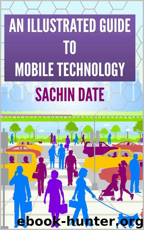 An Illustrated Guide to Mobile Technology by Sachin Date