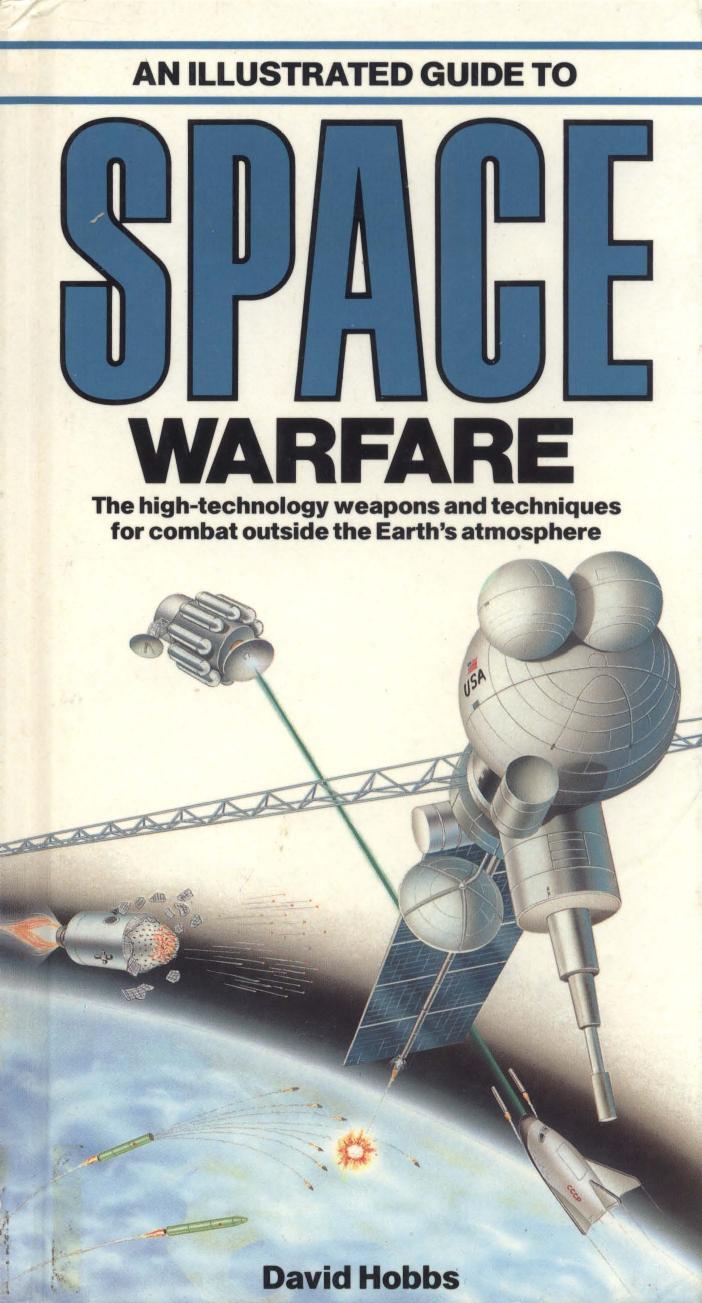 An Illustrated Guide to Space Warfare by Hobbs D