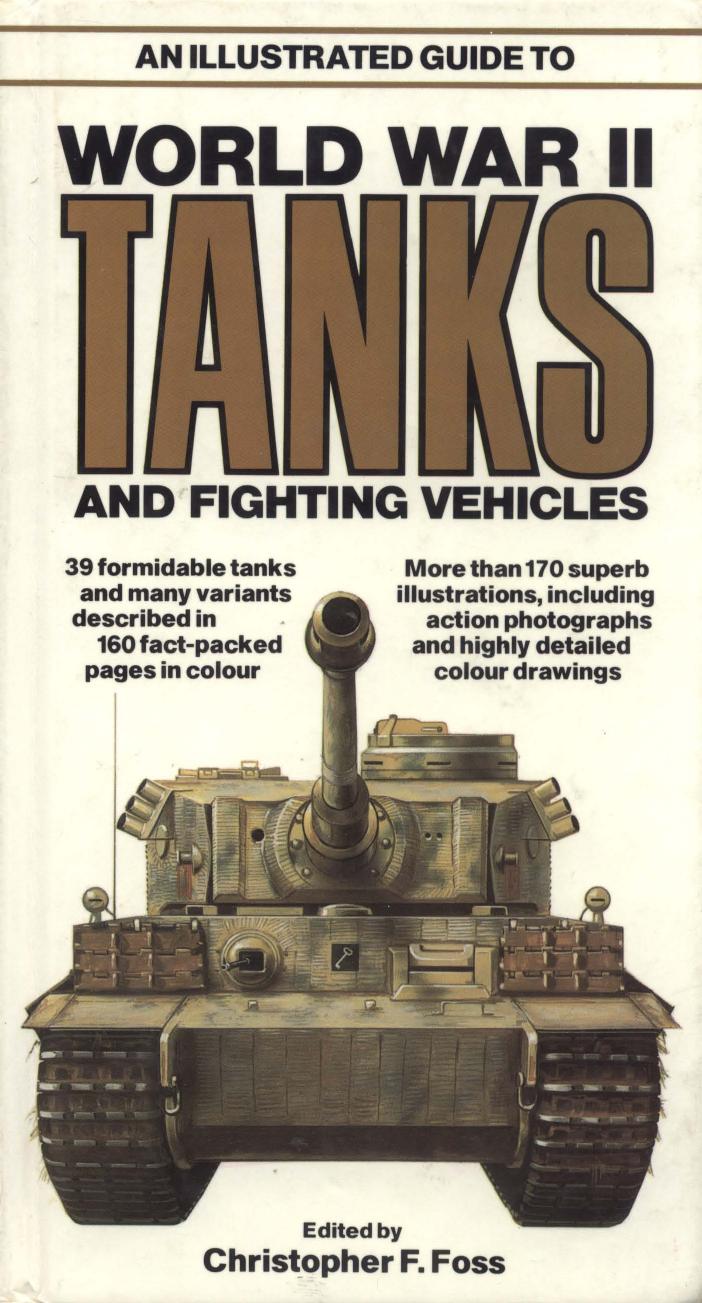 An Illustrated Guide to World War II Tanks and Fighting Vehicles by Cristopher F. Foss