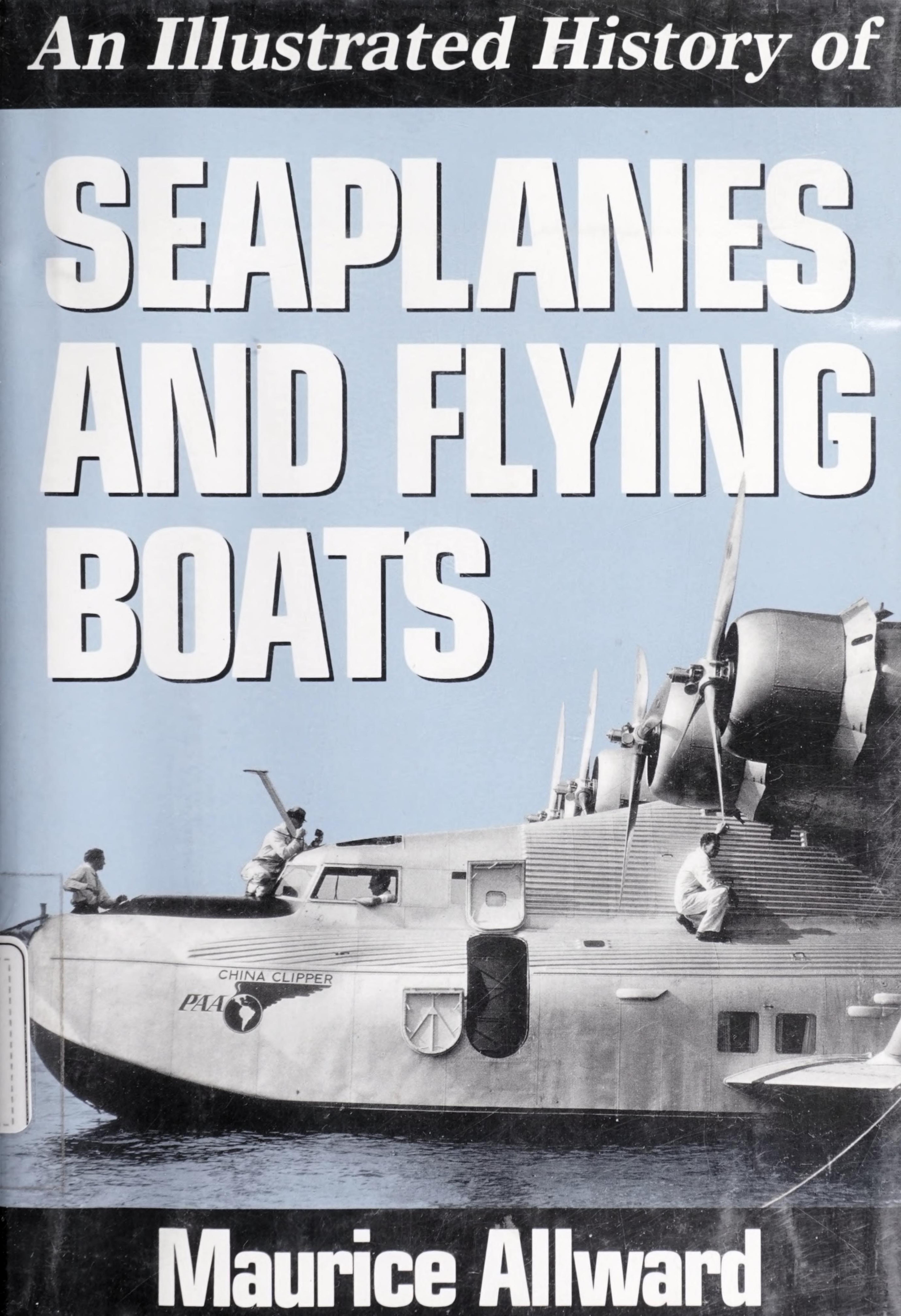 An Illustrated History of Seaplanes & Flying Boats by Unknow