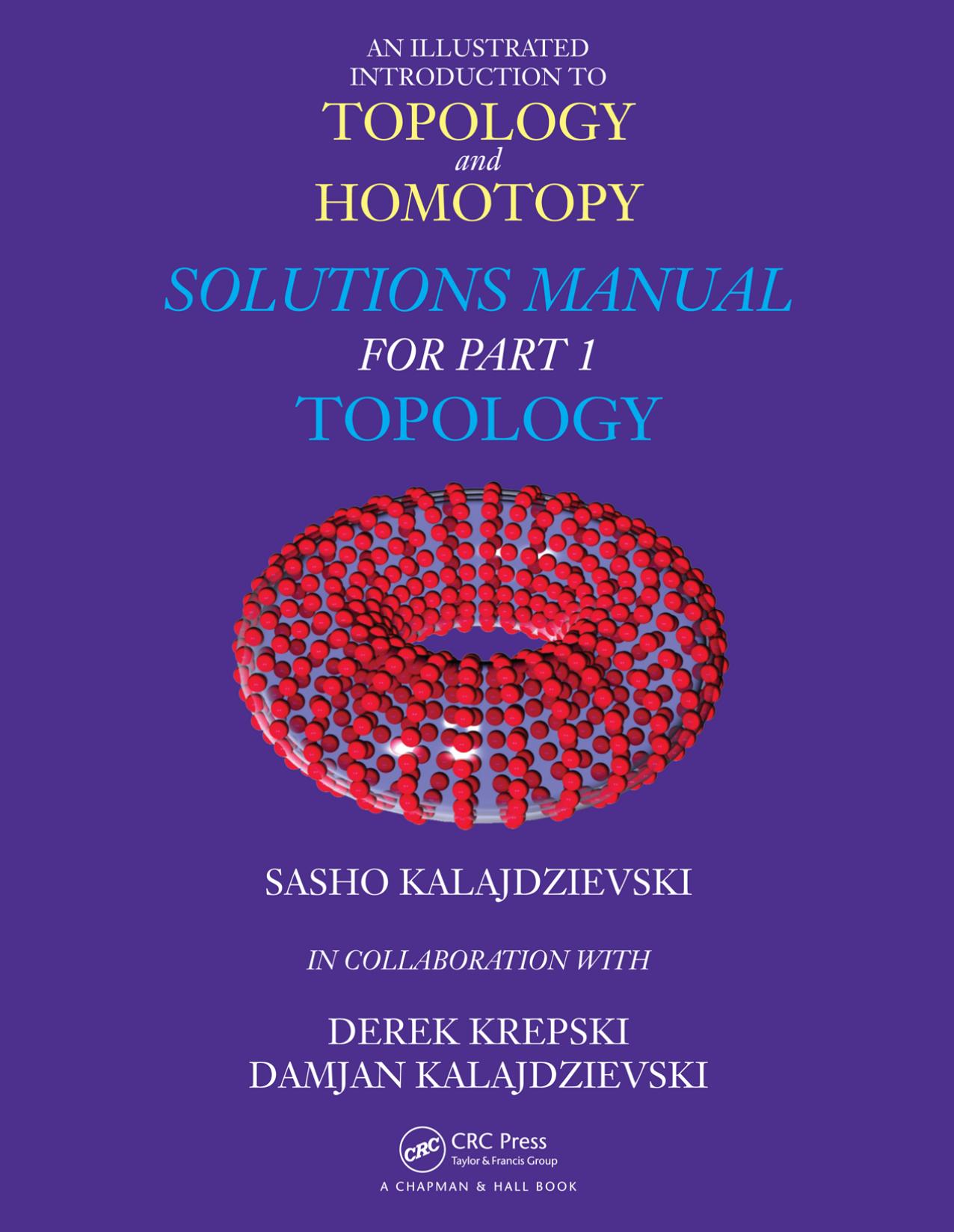 An Illustrated Introduction to Topology and Homotopy Solutions Manual for Part 1 Topology by Sasho Kalajdzievski Derek Krepski Damjan Kalajdzievski