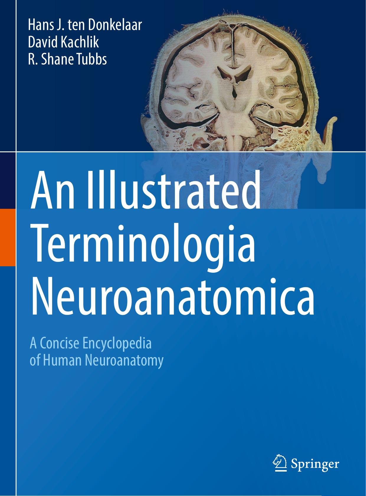 An Illustrated Terminologia Neuroanatomica: A Concise Encyclopedia of Human Neuroanatomy (repost) by Hans J. ten Donkelaar