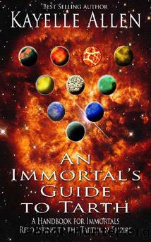 An Immortal's Guide to Tarth: A Handbook for Immortals Relocating to the Tarthian Empire by Kayelle Allen
