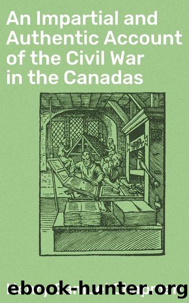 An Impartial and Authentic Account of the Civil War in the Canadas by Henry Samuel Chapman