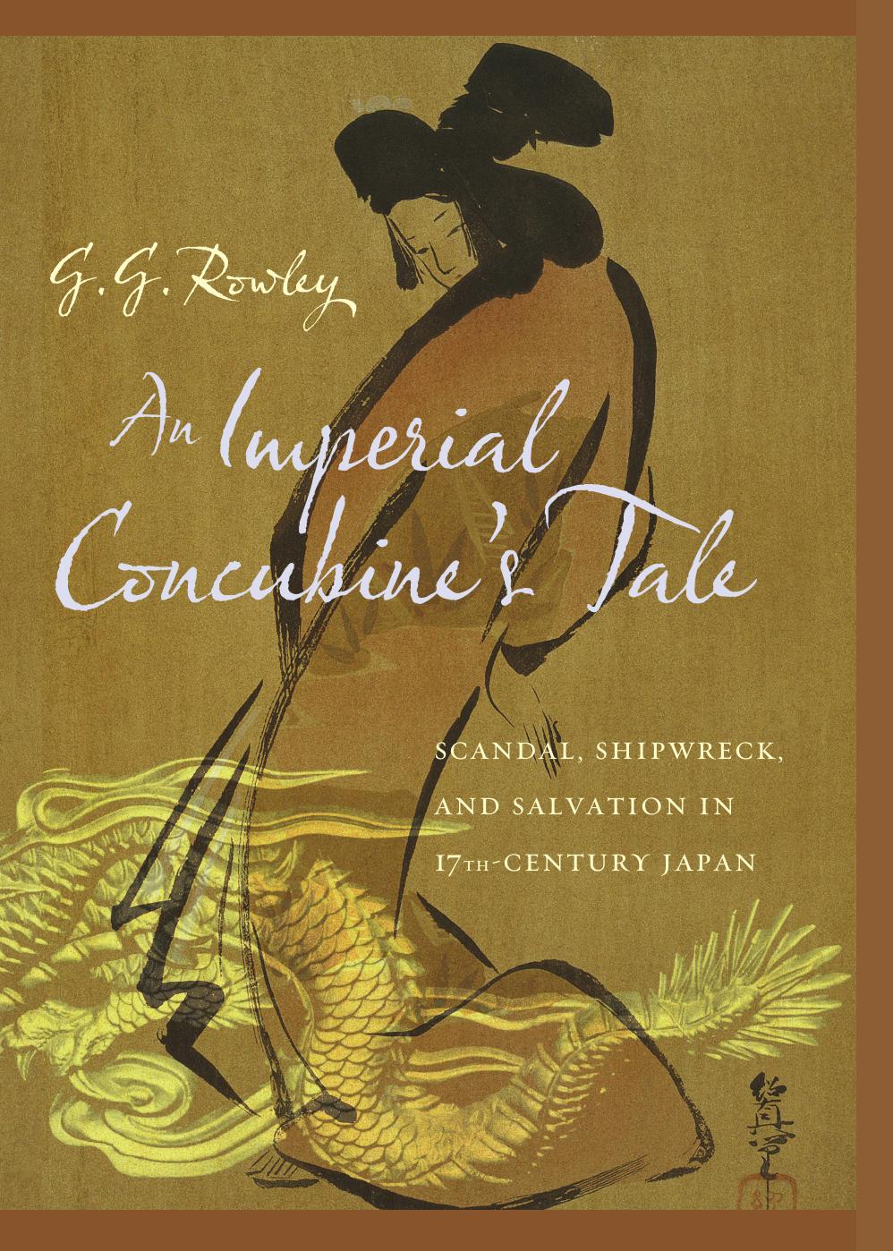 An Imperial Concubine's Tale: Scandal, Shipwreck, and Salvation in Seventeenth-Century Japan by Unknow