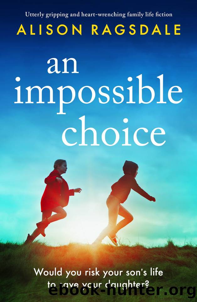 An Impossible Choice: Utterly gripping and heart-wrenching family life fiction by Alison Ragsdale