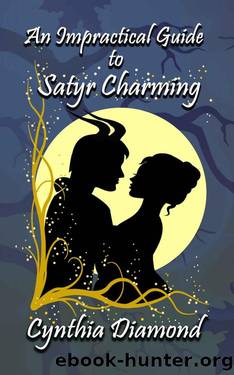 An Impractical Guide to Satyr Charming (Magical Husbandry Book 1) by Cynthia Diamond