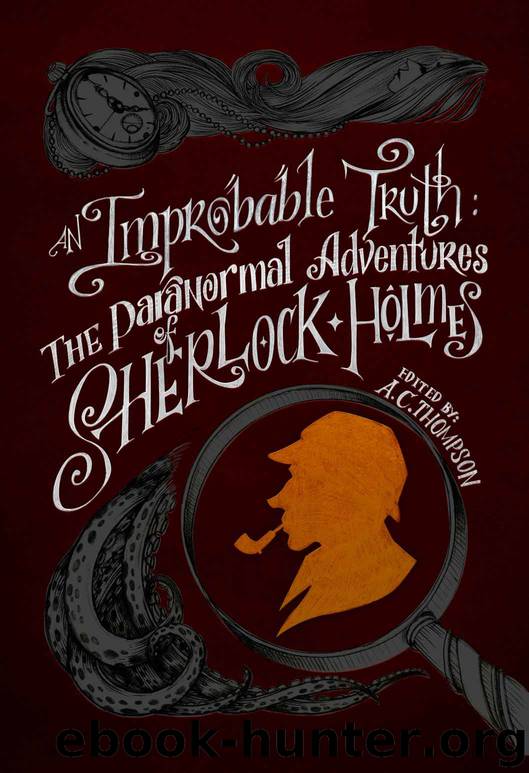 An Improbable Truth: The Paranormal Adventures of Sherlock Holmes by A.C. Thompson