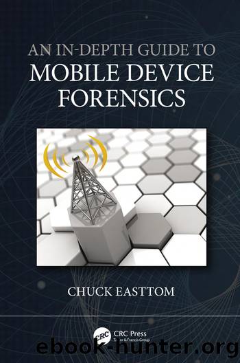 An In-Depth Guide to Mobile Device Forensics by Chuck Easttom;