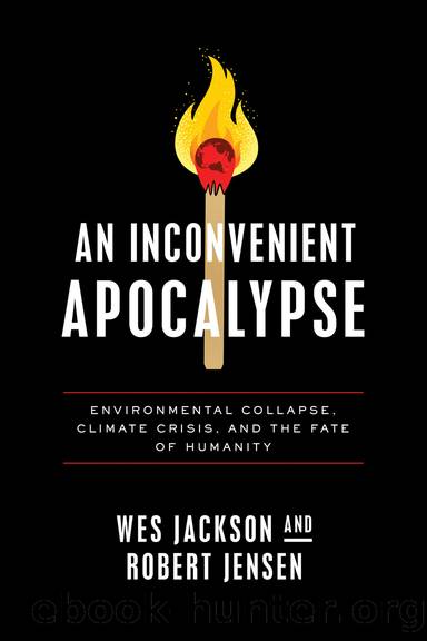 An Inconvenient Apocalypse by Wes Jackson & Robert Jensen
