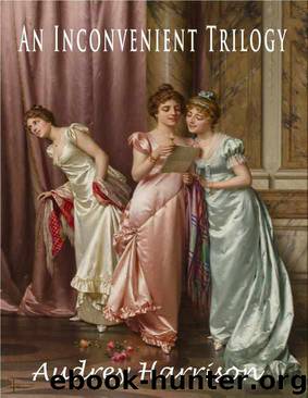 An Inconvenient Trilogy - Three Regency Romances: Inconvenient Ward, Wife, Companion - all published separately on Kindle and paperback by Audrey Harrison