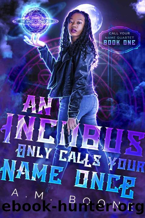 An Incubus Only Calls Your Name Once by A M Boone