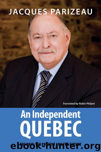 An Independent Quebec by Jacques Parizeau Robin Philpot