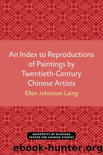 An Index to Reproductions of Paintings by Twentieth-Century Chinese Artists by Ellen Johnston Laing