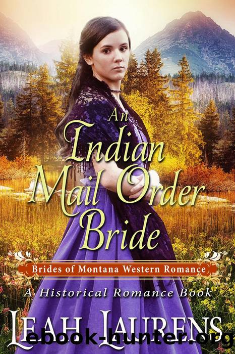 An Indian Mail Order Bride (#4, Brides of Montana Western Romance) (A Historical Romance Book) by Leah Laurens