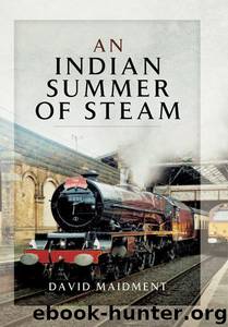 An Indian Summer of Steam by Maidment David
