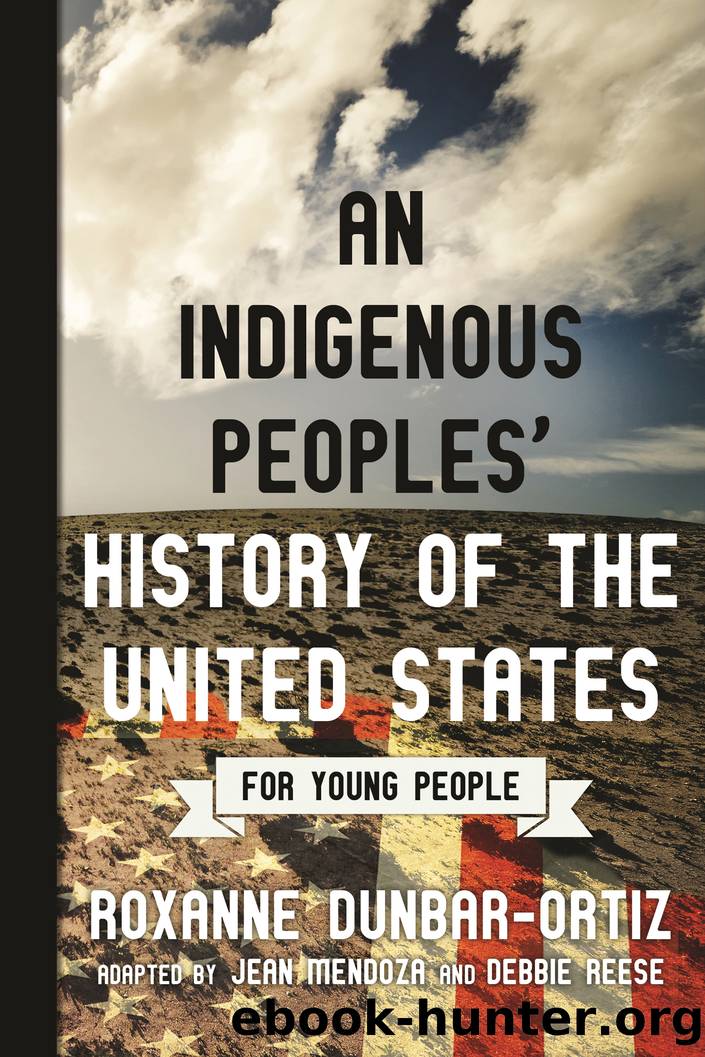 An Indigenous Peoples' History of the United States for Young People by Roxanne Dunbar-Ortiz