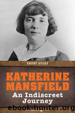 An Indiscreet Journey by Katherine Mansfield