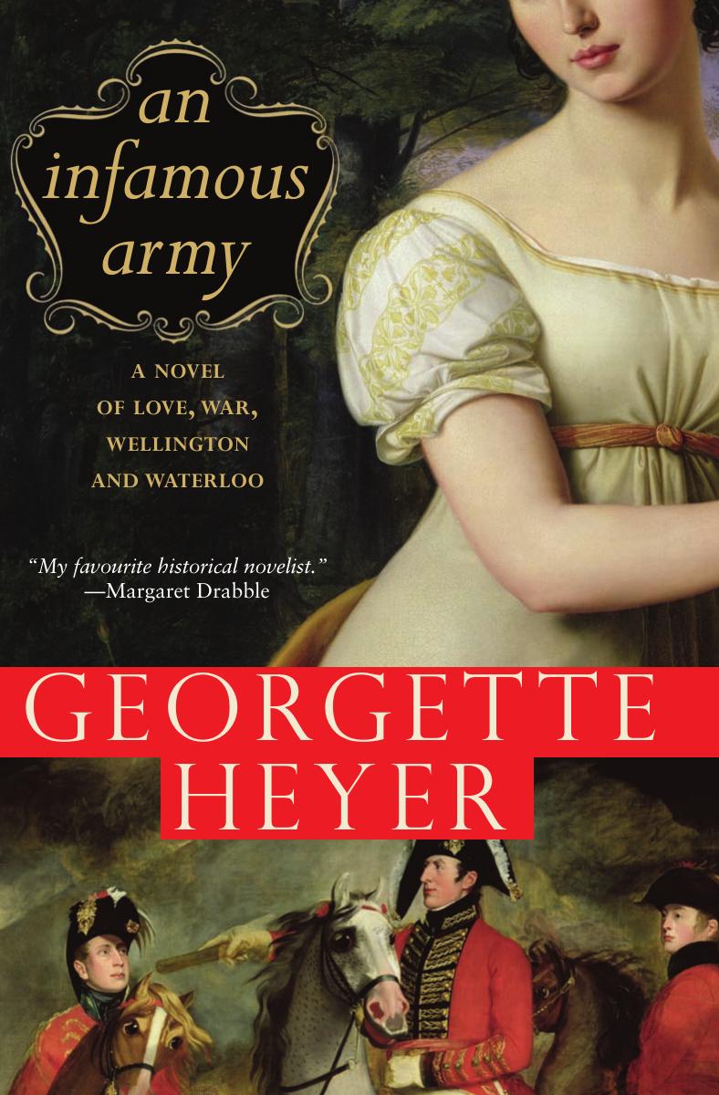 An Infamous Army: A Novel of Wellington, Waterloo, Love and War by Georgette Heyer