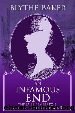 An Infamous End (The Jane Pemberton Murder Mysteries Book 5) by Blythe Baker