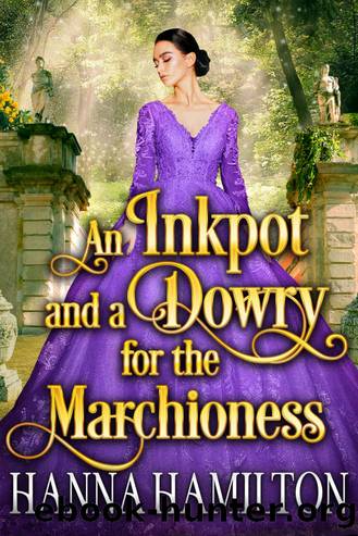 An Inkpot and a Dowry for the Marchioness: A Historical Regency Romance Novel by Hamilton Hanna & Fairy Cobalt