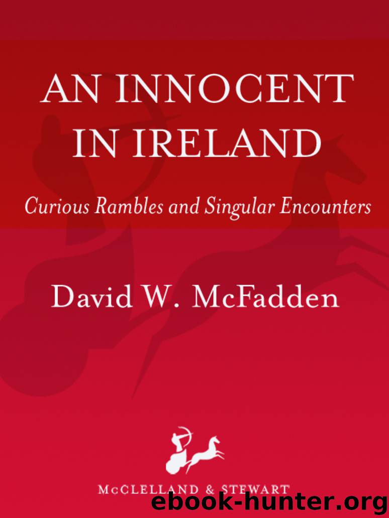 An Innocent in Ireland: Curious Rambles and Singular Encounters by David McFadden