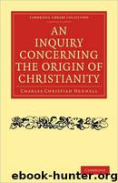 An Inquiry Concerning the Origin of Christianity by Charles Christian Hennell