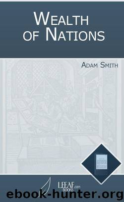 An Inquiry into the Nature and Causes of the Wealth of Nations (Annotated) by Smith Adam