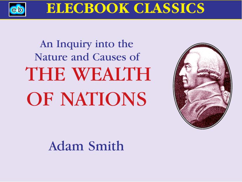 An Inquiry into the Nature and Causes of the Wealth of Nations by Adam Smith Edwin Cannan