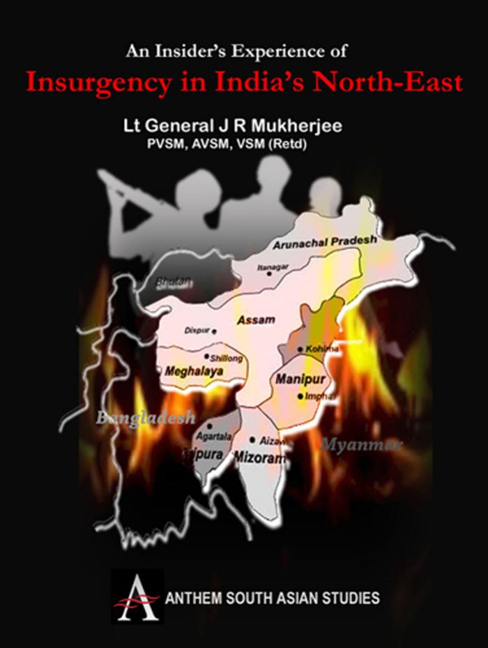An Insider's Experience of Insurgency in India's North-East by J. R. Mukherjee