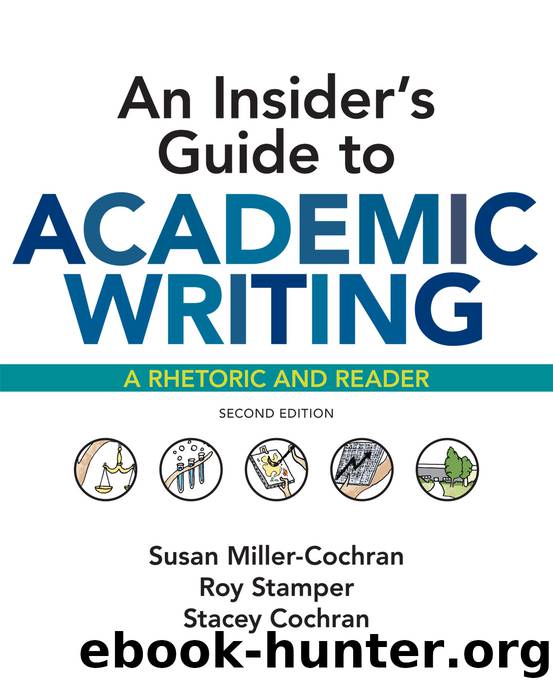 An Insider's Guide to Academic Writing by Susan Miller-Cochran & Roy Stamper & Stacey Cochran
