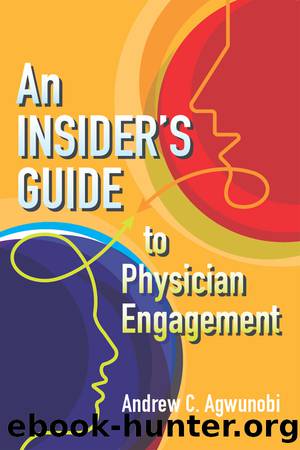 An Insider's Guide to Physician Engagement by Agwunobi Andrew;