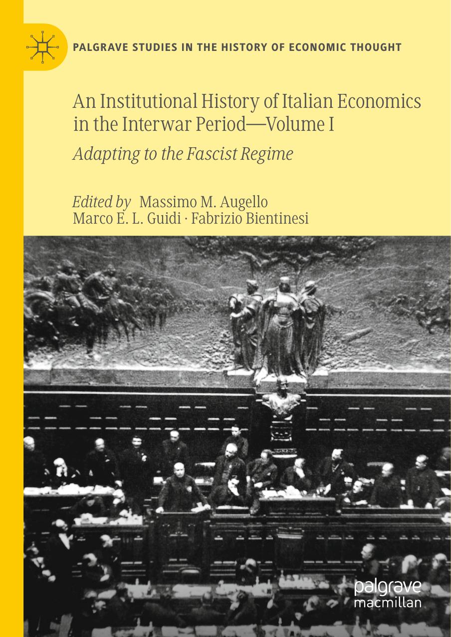 An Institutional History Of Italian Economics In The Interwar Period â Volume I: Adapting To The Fascist Regime by Massimo Mario Augello Marco Guidi Fabrizio Bientinesi