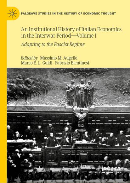 An Institutional History of Italian Economics in the Interwar Period—Volume I by Massimo M. Augello & Marco E. L. Guidi & Fabrizio Bientinesi