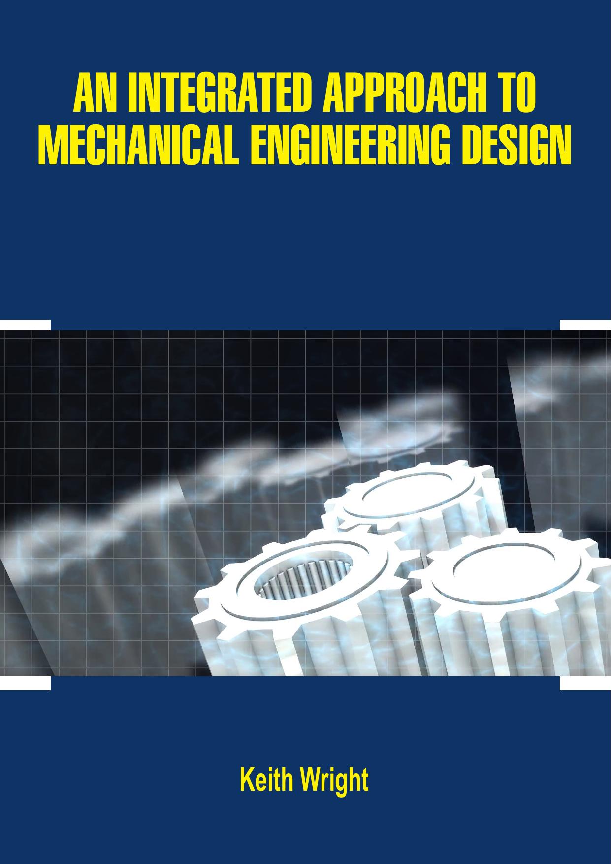 An Integrated Approach to Mechanical Engineering Design by Keith Wright